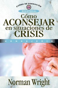 Produktbild: El C&iquest;&iquest;mo Aconsejar En Situaciones de Crisis = Crisis Counseling