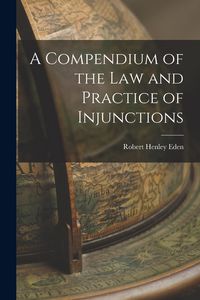 Produktbild: A Compendium of the Law and Practice of Injunctions