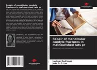 Produktbild: Repair of mandibular condyle fractures in malnourished rats pr