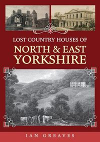 Produktbild: Lost Country Houses of North and East Yorkshire
