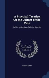 Produktbild: A Practical Treatise On the Culture of the Vine