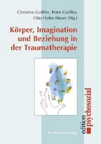 Produktbild: K&ouml;rper, Imagination und Beziehung in der Traumatherapie