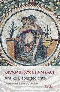 Produktbild: Vivamus atque amemus! Antike Liebesgedichte. Griechisch/Lateinisch/Deutsch
