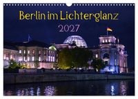 Produktbild: Berlin im Lichterglanz 2027 (Wandkalender 2027 DIN A3 quer), CALVENDO Monatskalender