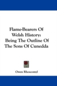 Produktbild: Flame-Bearers of Welsh History: Being the Outline of the Sons of Cunedda
