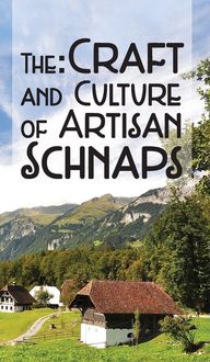 Produktbild: The Craft & Culture of Artisan Schnaps