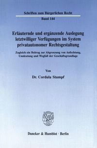 Produktbild: Erl&auml;uternde und erg&auml;nzende Auslegung letztwilliger Verf&uuml;gungen im System privatautonomer Rechtsgestaltung.