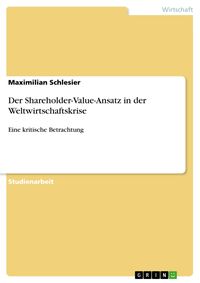 Produktbild: Der Shareholder-Value-Ansatz in der Weltwirtschaftskrise