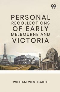 Produktbild: Personal Recollections Of Early Melbourne And Victoria