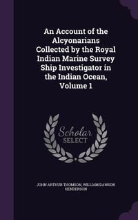 Produktbild: An Account of the Alcyonarians Collected by the Royal Indian Marine Survey Ship Investigator in the Indian Ocean, Volume 1