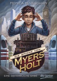 Bild vom Artikel Die Spione von Myers Holt - Eine gefährliche Gabe vom Autor Monica M. Vaughan