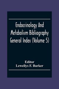 Produktbild: Endocrinology And Metabolism Bioliography General Index (Volume 5)