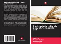 Produktbild: A antropologia cultural e o seu efeito na sa&uacute;de oral