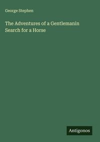 Produktbild: The Adventures of a Gentlemanin Search for a Horse