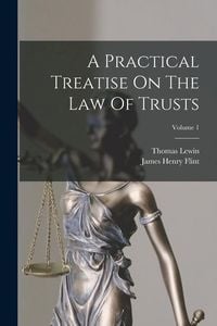 Produktbild: A Practical Treatise On The Law Of Trusts; Volume 1