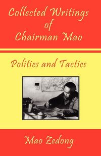 Produktbild: Collected Writings of Chairman Mao - Politics and Tactics