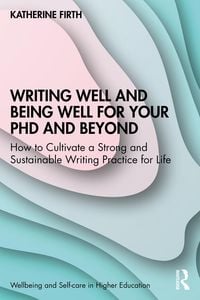 Produktbild: Writing Well and Being Well for Your PhD and Beyond