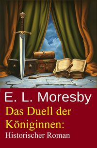 Produktbild: Das Duell der K&ouml;niginnen: Historischer Roman