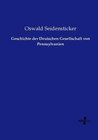 Produktbild: Geschichte der Deutschen Gesellschaft von Pennsylvanien
