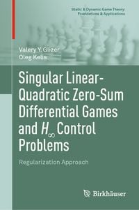 Produktbild: Singular Linear-Quadratic Zero-Sum Differential Games and H&infin; Control Problems