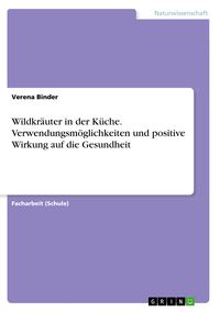 Produktbild: Wildkr&auml;uter in der K&uuml;che. Verwendungsm&ouml;glichkeiten und positive Wirkung auf die Gesundheit