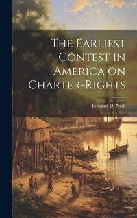 Produktbild: The Earliest Contest in America on Charter-Rights
