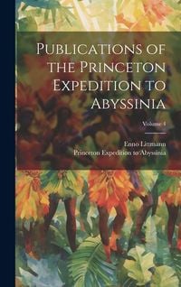Produktbild: Publications of the Princeton Expedition to Abyssinia; Volume 4