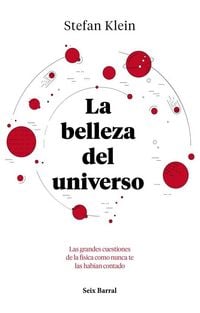 Produktbild: La belleza del universo : las grandes cuestiones de la f&iacute;sica como nunca te las hab&iacute;an contado