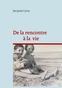 Produktbild: De la rencontre &agrave; la vie