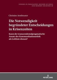 Produktbild: Die Notwendigkeit begr&uuml;ndeter Entscheidungen in Krisenzeiten