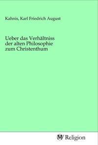 Produktbild: Ueber das Verh&auml;ltniss der alten Philosophie zum Christenthum