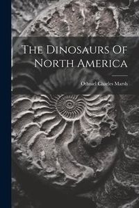 Produktbild: The Dinosaurs Of North America