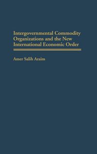 Produktbild: Intergovernmental Commodity Organizations and the New International Economic Order