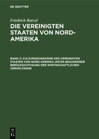Produktbild: Culturgeographie der Vereinigten Staaten von Nord-Amerika unter besonderer Ber&uuml;cksichtigung der wirthschaftlichen Verh&auml;ltnisse