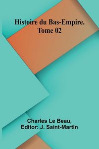 Produktbild: Histoire du Bas-Empire. Tome 02