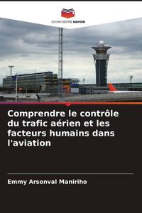 Produktbild: Comprendre le contr&ocirc;le du trafic a&eacute;rien et les facteurs humains dans l'aviation