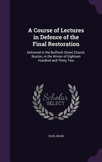 Produktbild: A Course of Lectures in Defence of the Final Restoration