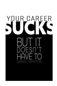 Produktbild: Your Career Sucks: But It Doesn't Have to