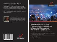 Produktbild: Technologia Blockchain. Zwi&iquest;zek mi&iquest;dzy technologi&iquest; &iquest;a&iquest;cuch&oacute;w blokowych a Internetem przedmiot&oacute;w
