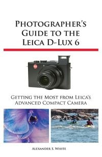 Produktbild: Photographer's Guide to the Leica D-Lux 6