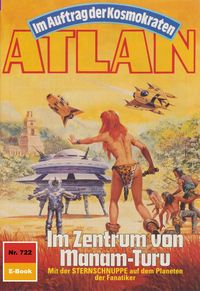 Produktbild: Atlan 722: Im Zentrum von Manam-Turu