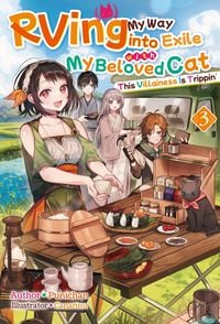 Produktbild: RVing My Way into Exile with My Beloved Cat: This Villainess Is Trippin' Volume 3