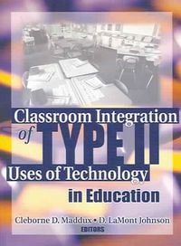 Produktbild: Classroom Integration of Type II Uses of Technology in Education