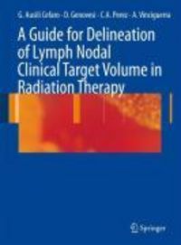 Produktbild: A Guide for Delineation of Lymph Nodal Clinical Target Volume in Radiation Therapy