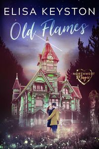 Produktbild: Old Flames (Northwest Magic, #2)