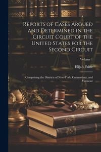 Produktbild: Reports of Cases Argued and Determined in the Circuit Court of the United States for the Second Circuit: Comprising the Districts of New-York, Connect