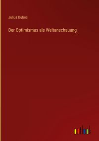 Produktbild: Der Optimismus als Weltanschauung