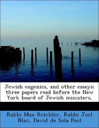 Produktbild: Reichler, R: Jewish eugenics, and other essays; three papers