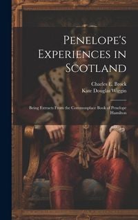 Produktbild: Penelope's Experiences in Scotland: Being Extracts From the Commonplace Book of Penelope Hamilton