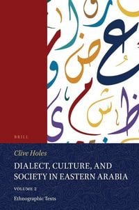 Produktbild: Dialect, Culture, and Society in Eastern Arabia, Volume 2 Ethnographic Texts